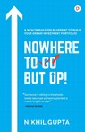 Nowhere to Go but Up! - Nikhil Gupta - 9789355542588