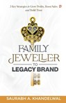 Family Jeweller to Legacy Brand - Saurabh A Khandelwal - 9789355546593