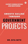 Smooth Sailing through Government Projects - Siya Seth - 9789355546784