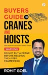 Buyers Guide For Cranes And Hoists - Rohit Goel - 9789355546906