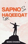 Sapno Se Haqeeqat Tak - Manoj Dhanda - 9789355548245