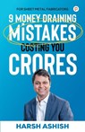 9 Money Draining Mistakes Costing You Crores - Ashish Harsh - 9789355548474