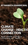 Climate Change - Health Connection - Nandita Khandelwal - 9789355666024