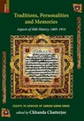 Traditions, Personalities and Memories: Aspects of Sikh History, 1469-1914: Essays in Honour of Sardar Saran Singh - Chhanda Chatterjee - 9789355723468