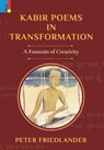 Kabir Poems in Transformation: A Fountain of Creativity - Peter Friedlander - 9789355727282