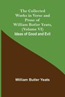 The Collected Works in Verse and Prose of William Butler Yeats, (Volume VI) Ideas of Good and Evil - BUTLER YEATS,  William - 9789355751225