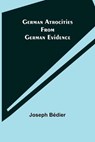 German Atrocities from German Evidence - BEDIER,  Joseph - 9789355751294