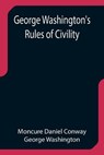 George Washington's Rules of Civility - DANIEL CONWAY,  Moncure ; Washington, George - 9789355752413