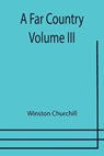 A Far Country - Volume III - CHURCHILL,  Winston - 9789355754042