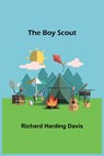 The Boy Scout - Richard Harding Davis - 9789355754592