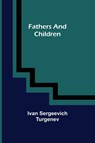 Fathers and Children - Ivan Sergeevich Turgenev - 9789355755001