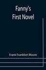 Fanny's First Novel - FRANKFORT MOORE,  Frank - 9789355757197
