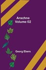 Arachne - Volume 02 - EBERS,  Georg - 9789355759030