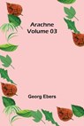 Arachne - Volume 03 - EBERS,  Georg - 9789355759153