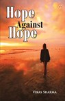 Hope Against Hope - Prof Vikas Sharma - 9789355991393