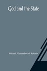 God and the State - Mikhail Aleksandrovich Bakunin - 9789356081802