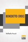 Benedetto Croce - Raffaello Piccoli - 9789356141087