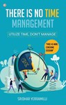 There is no Time Management - Sridhar Yerramilli - 9789356213807