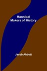 Hannibal; Makers of History - Jacob Abbott - 9789356232907