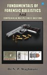 Fundamentals of Forensic Ballistics and Comprehensive - Multiple Choice Questions - Narayan Waghmare - 9789356282773