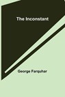 The Inconstant - FARQUHAR,  George - 9789356310889