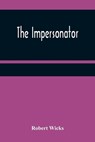 The Impersonator - WICKS,  Robert - 9789356314238