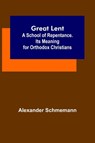 Great Lent - Alexander Schmemann - 9789356315716