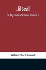 Jilted! Or, My Uncle's Scheme, Volume 2 - CLARK RUSSELL,  William - 9789356318281