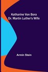 Katharine von Bora - STEIN,  Armin - 9789356370807