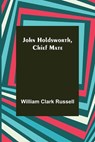 John Holdsworth, Chief Mate - William Clark Russell - 9789356375437