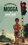 THE BOOKSELLER OF MOGGA - Anand Suspi - 9789356487758