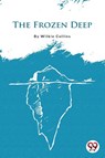 The Frozen Deep - Wilkie Collins - 9789356560338