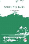 South Sea Tales - Jack London - 9789356560901