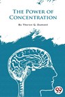 The Power of Concentration - Theron Q. Dumont - 9789356567658