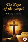 The Hope of the Gospel - George Macdonald - 9789356567931