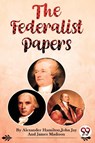The Federalist Papers - Alexander Hamilton ; John Jay ; James Madison - 9789356568099