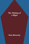 The making of a bigot - MACAULAY,  Rose - 9789356572362