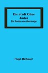 Die Stadt ohne Juden - Hugo Bettauer - 9789356572669