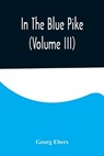 In The Blue Pike (Volume III) - EBERS,  Georg - 9789356576360