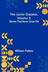 The Junior Classics, Volume 5 - PATTEN,  William - 9789356577763