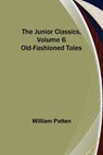 The Junior Classics, Volume 6 - PATTEN,  William - 9789356577770
