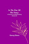 In The Fire Of The Forge; A Romance of Old Nuremberg (Volume III) - EBERS,  Georg - 9789356579088