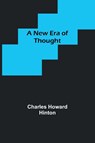 A New Era of Thought - Charles Howard Hinton - 9789356712980
