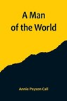 A Man of the World - Annie Payson Call - 9789356714687