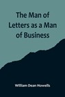 The Man of Letters as a Man of Business - William Dean Howells - 9789356714786