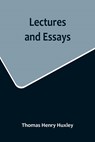 Lectures and Essays - Thomas Henry Huxley - 9789356716933