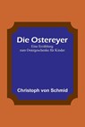 Schmid, C: Ostereyer - Christoph Von Schmid - 9789356781399