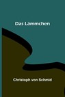 Das Lämmchen - Christoph Von Schmid - 9789356781405