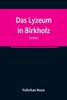 Rose, F: Lyzeum in Birkholz - Felicitas Rose - 9789356788763