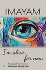 I'm alive . . . for now: Novel - Imayam - 9789356873681